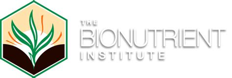 The Bionutrient Institute - Understanding the Science… From Field to Plate. 