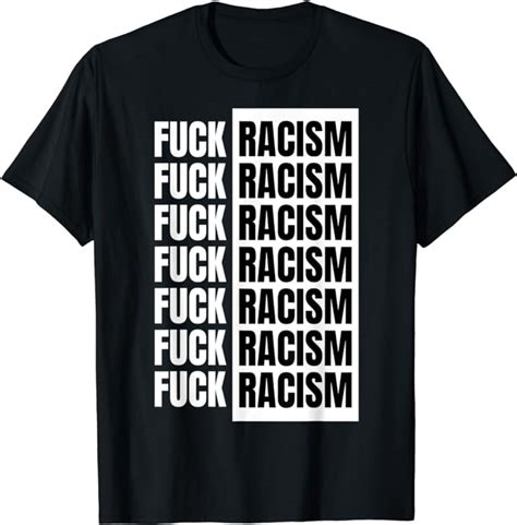 Amazon Fuck Racism FuckRacism Anti Racism Against Racism T Shirt Clothing Shoes Jewelry