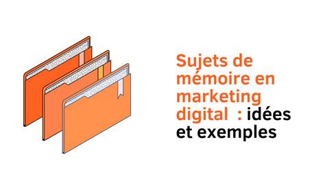 Exemples de sujets de mémoire en marketing digital Redaction Mémoire fr