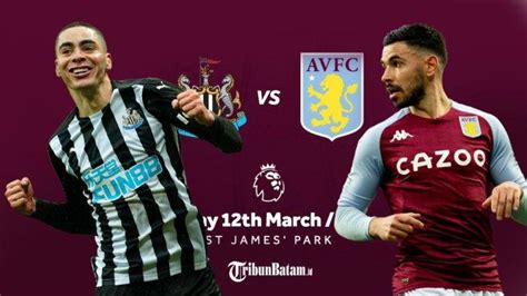 Jadwal Liga Inggris Pekan 29 Malam Ini Newcastle Vs Aston Villa Besok