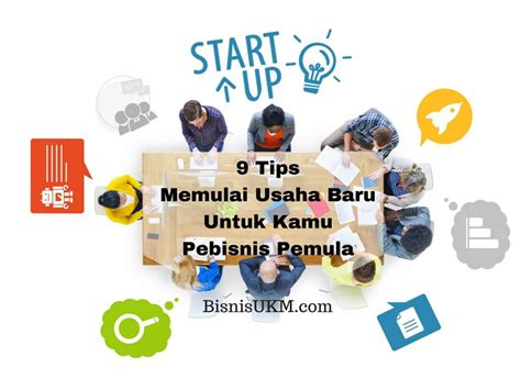 9 Tips Memulai Usaha Baru Untuk Kamu Pebisnis Pemula