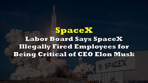 Labor Board Says Spacex Illegally Fired Employees For Being Critical Of