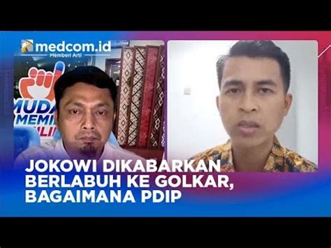 JOKOWI DIKABARKAN BERLABUH KE GOLKAR BAGAIMANA PDIP YouTube