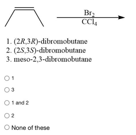 Solved Br2CCl4 1 2R 3R Dibromobutane 2 Chegg