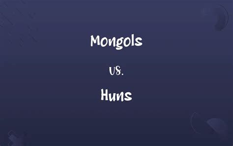 Mongols Vs Huns Know The Difference