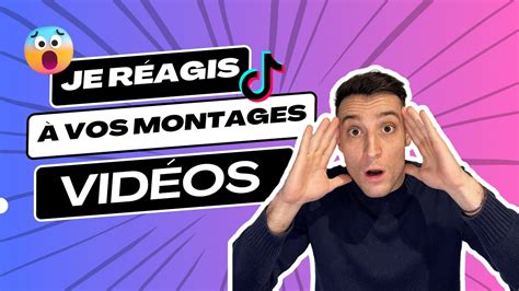 Je R Agis Vos Montages Vid Os Youtube