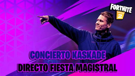 Concierto De Kaskade En Fortnite En Directo En Fiesta Magistral