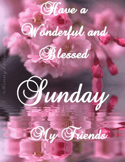 Have A Wonderful And Blessed Sunday My Friends Sunday Sunday Quotes Sunday Greeting Sunday