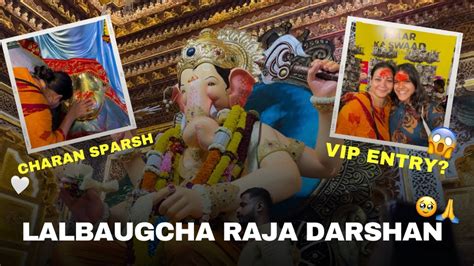 Lalbaugcha Raja Darshan Vlog Charan Sparsh Vip Darshan Youtube