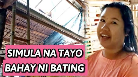 SIMULA NA TAYO PARA SA BAHAY NI BATING YouTube