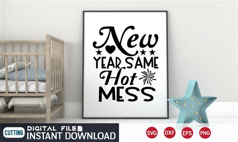 New Year Same Hot Mess Svg Graphic By Jakariasheikh152003 Creative