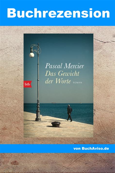 Buchrezension Das Gewicht Der Worte Von Pascal Mercier