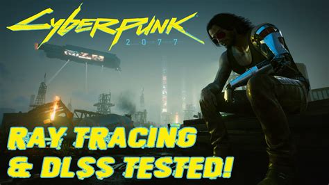 Cyberpunk Pc Performance Ray Tracing Dlss Benchmarked Youtube