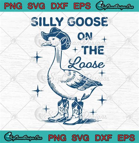 Silly Goose On The Loose Svg Funny Cowgirl Meme Svg Png Cricut File