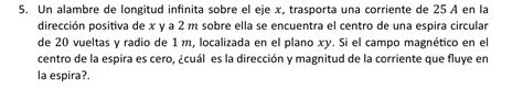 Solved Un Alambre De Longitud Infinita Sobre El Eje X Chegg