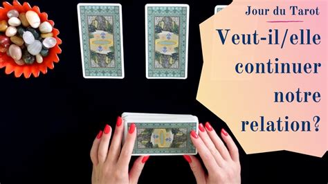 VEUT IL ELLE QUE NOTRE RELATION CONTINUE Tirage de Tarot à choix