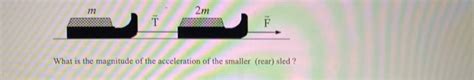 Solved Two Sleds Are Hooked Together In Tandem As Shown In Chegg