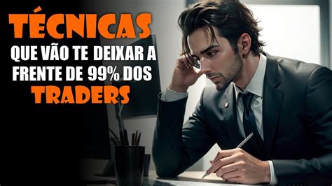 TÉCNICAS QUE VÃO TE DEIXAR A FRENTE DE 99 DOS TRADERS DE MINI DÓLAR E