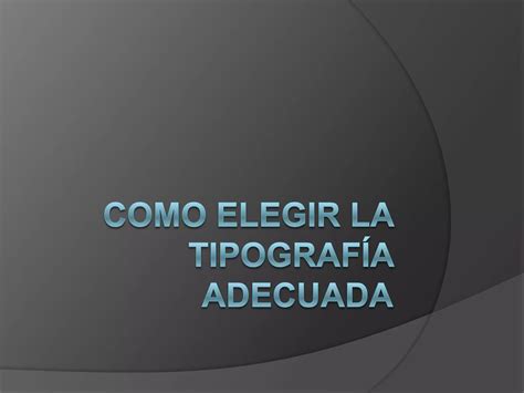 Como elegir la tipografía adecuada PPT