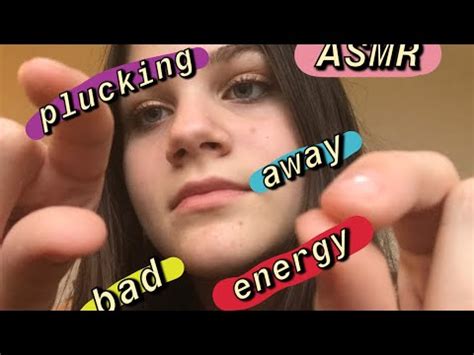 Asmr Plucking Away Your Negative Energy Mouth Sounds Trigger Words