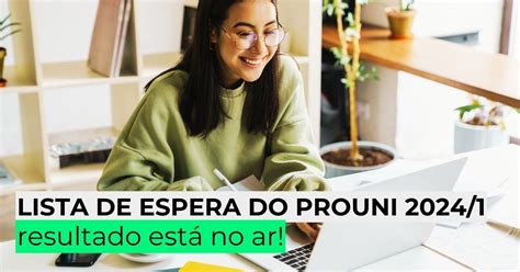 Resultado da lista de espera do Prouni 2024 1 já está no ar