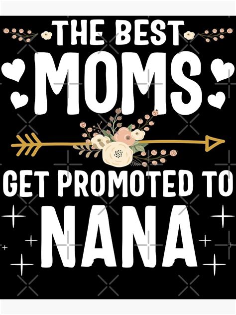 The Best Moms Get Promoted To Nana Poster For Sale By Perind Redbubble