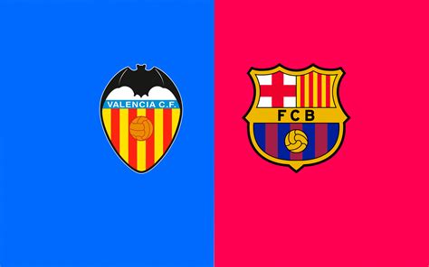 O Et Quand Voir Valence Fc Barcelone