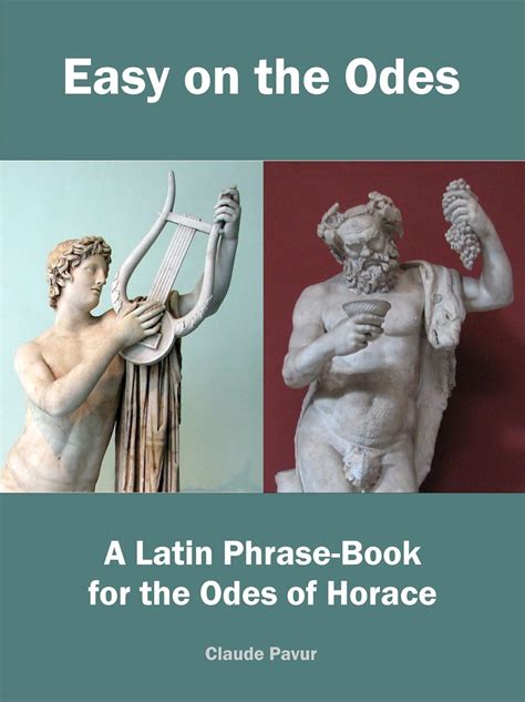 Easy On The Odes A Latin Phrase Book For The Odes Of Horace Kindle