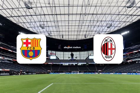 Fc Barcelona Vs Ac Milan Match Preview