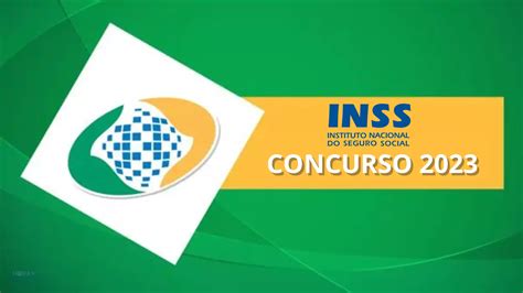 Concurso INSS 2023 Previsto edital mais de 7 600 vagas salário