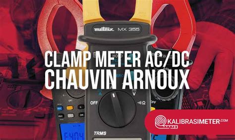 Ada 6 Jenis Produk Clamp Meter AC DC Chauvin Arnoux Beserta Kelebihannya