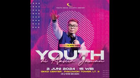 Youth Sunday Service Gkkd Jakarta Center Juni Pkl Wib