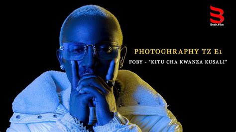 Photography Tz Foby Kitu Cha Kwanza Kusali Youtube