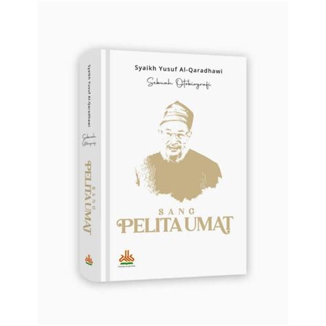 Jual OTOBIOGRAFI SYAIKH YUSUF AL QARADHAWI SANG PELITA UMAT HC