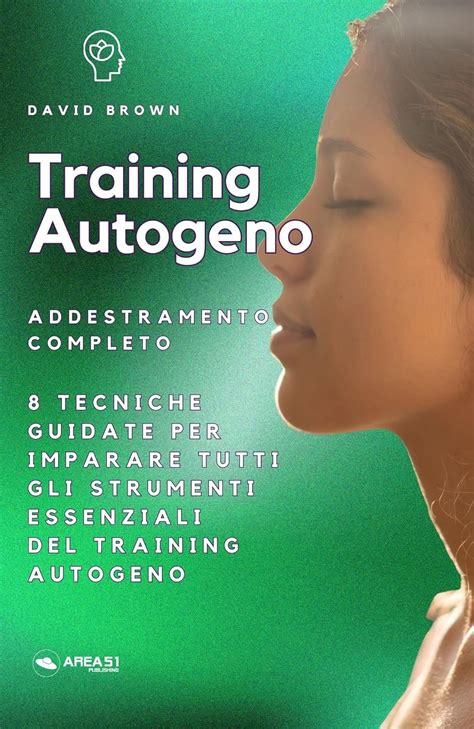 Training Autogeno Addestramento Completo 8 Tecniche Complete Per