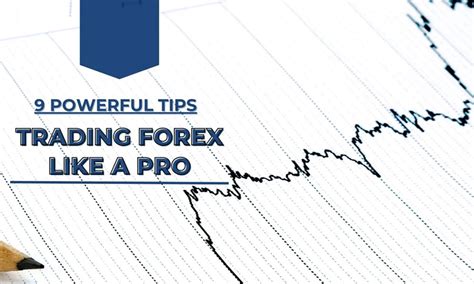 Powerful Tips For Trading Forex Like A Pro