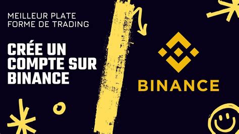 Comment créer un compte Binance Vérification faire un dépôt