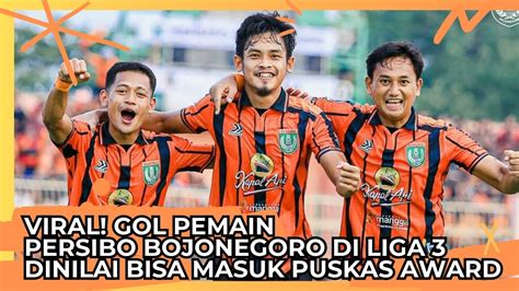 VIRAL Gol Pemain Persibo Bojonegoro Di Liga 3 Dinilai Bisa Masuk