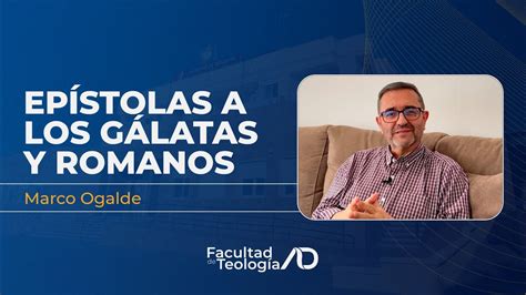 Epístolas a los Gálatas y Romanos Marco Ogalde Facultad de Teología