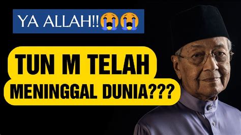 YA ALLAH TUN MAHATHIR TELAH MENINGGAL DUNIA YouTube