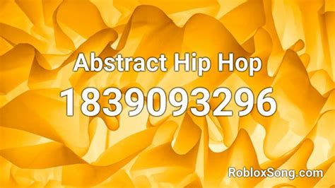 Abstract Hip Hop Roblox Id Roblox Music Codes