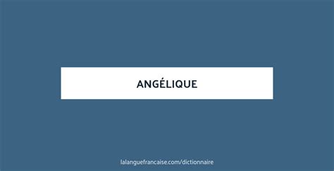 Définition De Angélique Dictionnaire Français