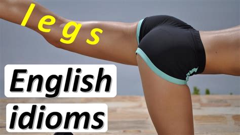 Английские идиомы Legs English Idioms Youtube