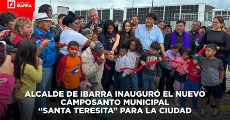 ALCALDE DE IBARRA INAUGURÓ EL NUEVO CAMPOSANTO MUNICIPAL SANTA