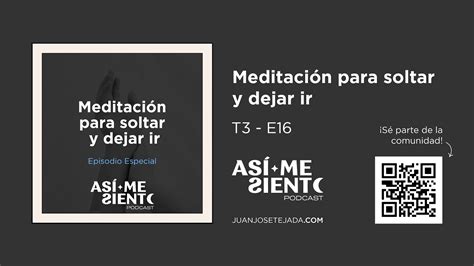 Meditaci N Para Soltar Y Dejar Ir Episodio Especial T E Youtube