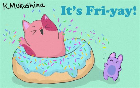 Fri-yay! by MukushinaArt on DeviantArt