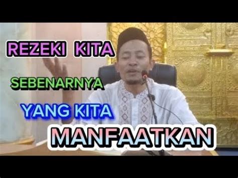 Rezeki Yang Kita Manfaatkan Adalah Rezeki Yang Sebenarnya Ust Dr M