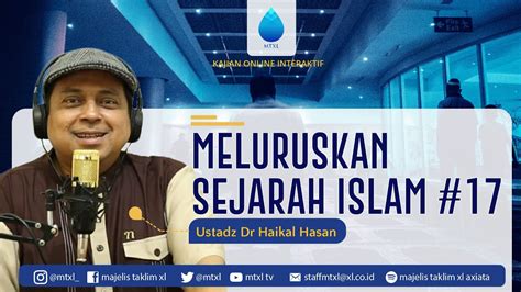 Ust Dr Haikal Hasan Meluruskan Sejarah Islam 17 Youtube