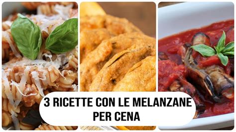 Cosa Cucino Per Cena Stasera 3 Ricette Sfiziose Con Le Melanzane