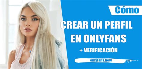 Crear Una Cuenta En Onlyfans Onlyfans Gu A Del Creador